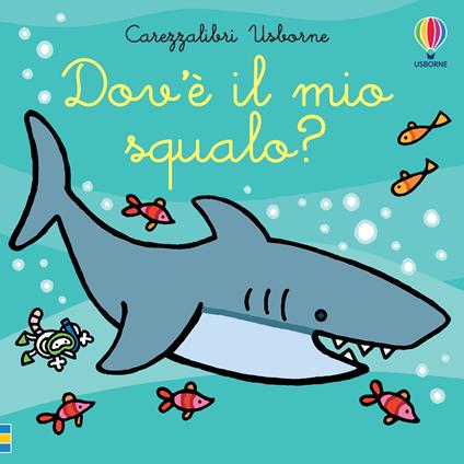 Dov'è il mio squalo? Ediz. illustrata - Fiona Watt - copertina