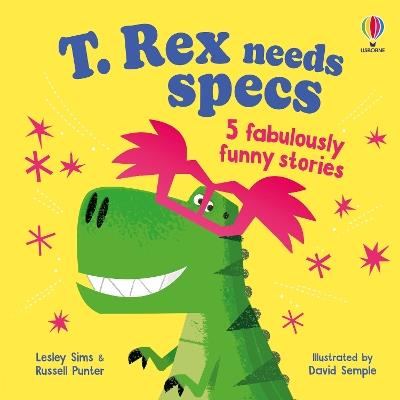 T. Rex needs specs: 5 fabulously funny stories - Russell Punter,Lesley Sims - cover