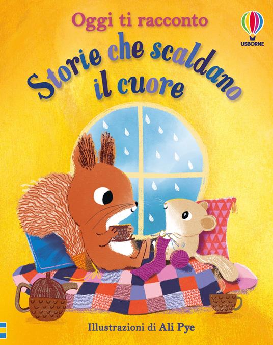 Storie che scaldano il cuore. Ediz. a colori - Rosie Dickins,Ashe de Sousa,Zanna Davidson - copertina