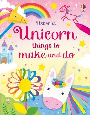 Unicorn things to make and do - Kate Nolan - cover
