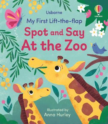 My First Lift-the-flap Spot and Say At the Zoo - Alice Beecham - cover