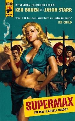 SUPERMAX: The Max and Angela Trilogy - Ken Bruen,Jason Starr - cover