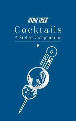 Star Trek Cocktails: A Stellar Compendium - Glenn Dakin - cover