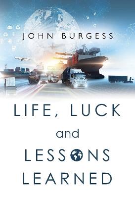 Life, Luck and Lessons Learned - John Burgess - cover