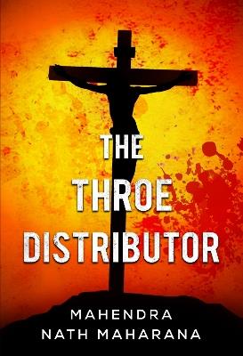 The Throe Distributor - Mahendra Nath Maharana - cover
