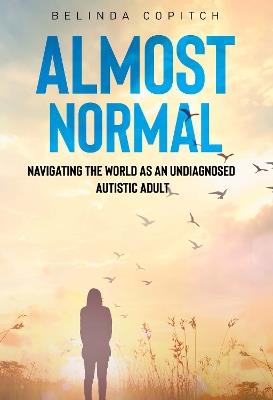 Almost Normal: Navigating the world as an undiagnosed autistic adult - Belinda Copitch - cover