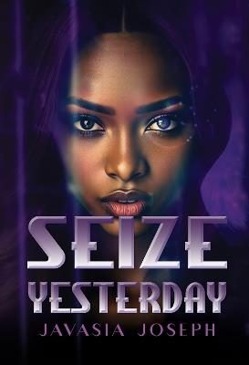Seize Yesterday - Javasia Joseph - cover