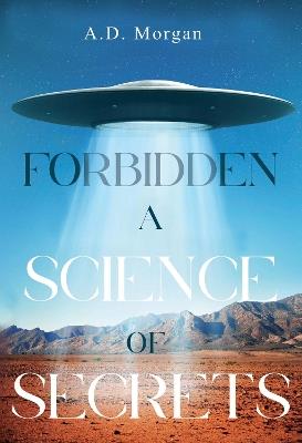 Forbidden - A science of secrets - A.D Morgan - cover
