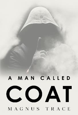 A Man Called Coat - Magnus Trace - cover