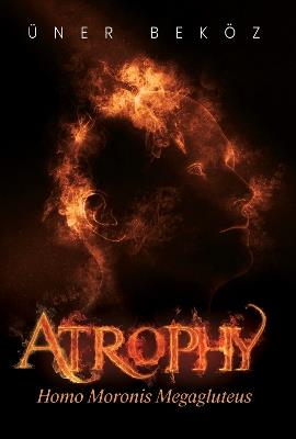 Atrophy, Homo Moronis Megagluteus - Üner Beköz - cover