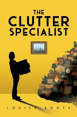 The Clutter Specialist - Louise Booth - cover
