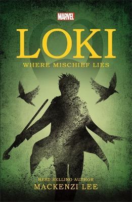 Marvel: Loki Where Mischief Lies - Mackenzi Lee - cover
