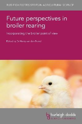 Future Perspectives in Broiler Rearing: Incorporating the Broiler Point of View - cover