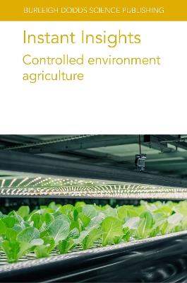 Instant Insights: Controlled Environment Agriculture - Various authors,Ying Liu,Paul Kusuma - cover
