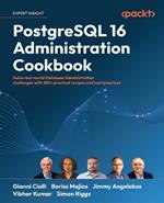 PostgreSQL 16 Administration Cookbook: Solve real-world Database Administration challenges with 180+ practical recipes and best practices