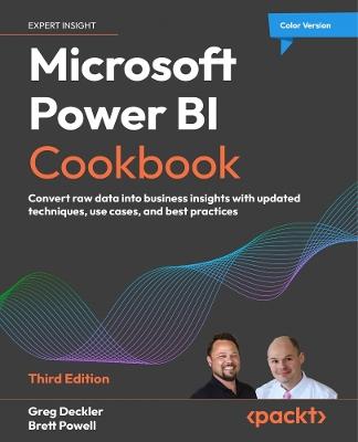 Microsoft Power BI Cookbook: Convert raw data into business insights with updated techniques, use cases, and best practices - Greg Deckler,Brett Powell - cover