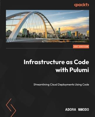 Infrastructure as Code with Pulumi: Streamlining Cloud Deployments Using Code - Adora Nwodo - cover