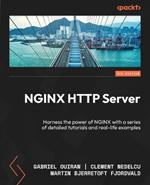 NGINX HTTP Server: Harness the power of NGINX with a series of detailed tutorials and real-life examples