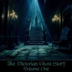 Victorian Ghost Story, The - Volume 1