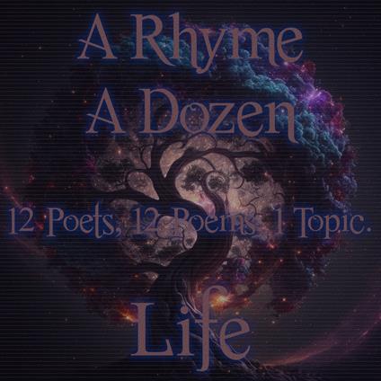 Rhyme A Dozen, A - Life