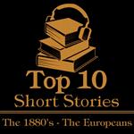 Top 10 Short Stories, The - The 1880's - The Europeans