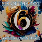 Arthur Conan Doyle - Six of the Best