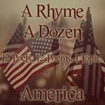Rhyme A Dozen, A - 12 Poets, 12 Poems, 1 Topic ? America