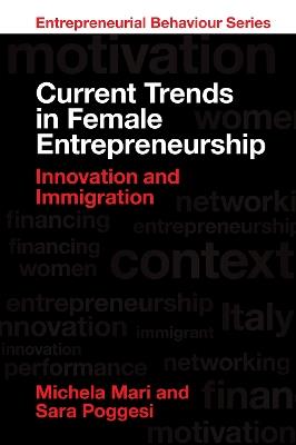 Current Trends in Female Entrepreneurship: Innovation and Immigration - Michela Mari,Sara Poggesi - cover