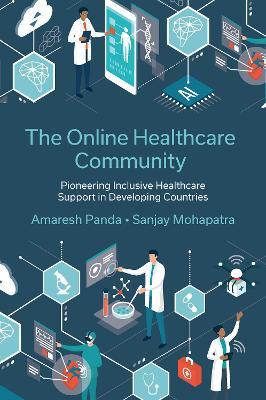The Online Healthcare Community: Pioneering Inclusive Healthcare Support in Developing Countries - Amaresh Panda,Sanjay Mohapatra - cover