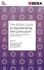 The BERA Guide to Decolonising the Curriculum: Equity and Inclusion in Educational Research and Practice