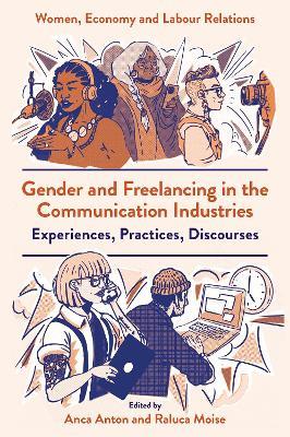 Gender and Freelancing in the Communication Industries: Experiences, Practices, Discourses - cover