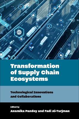 Transformation of Supply Chain Ecosystems: Technological Innovations and Collaborations - cover