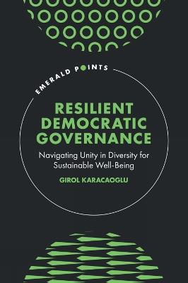 Resilient Democratic Governance: Navigating Unity in Diversity for Sustainable Well-Being - Girol Karacaoglu - cover