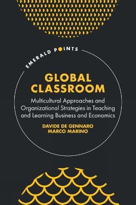 Global Classroom: Multicultural Approaches and Organizational Strategies in Teaching and Learning Business and Economics - cover