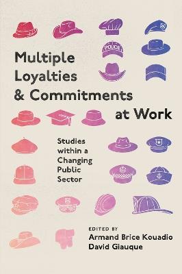 Multiple Loyalties and Commitments at Work: Studies within a Changing Public Sector - cover