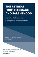 The Retreat from Marriage and Parenthood: Examining the Causes and Consequences of Declining Rates