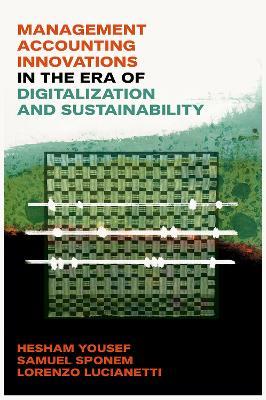 Management Accounting Innovations in the Era of Digitalization and Sustainability - Hesham Yousef,Samuel Sponem,Lorenzo Lucianetti - cover