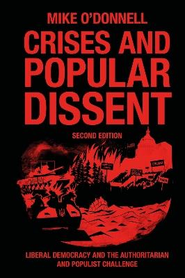 Crises and Popular Dissent: Liberal Democracy and the Authoritarian and Populist Challenge - Mike O'Donnell - cover