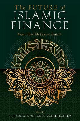The Future of Islamic Finance: From Shari’ah Law to Fintech - cover