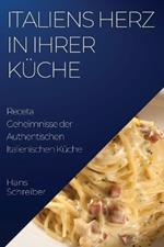 Italiens Herz in Ihrer Küche: Geheimnisse der Authentischen Italienischen Küche