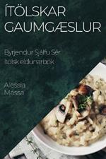 Ítölskar Gaumgæslur: Byrjendur Sjálfu Sér ítölsk eldunarbók