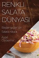 Renkli Salata Dünyası: Başlangıçlar İçin Salata Kitabı