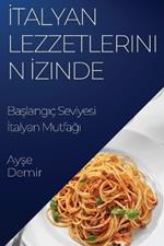 İtalyan Lezzetlerinin İzinde: Başlangıç Seviyesi İtalyan Mutfağı