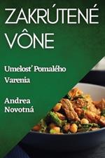 Zakrútené Vône: Umelosť Pomalého Varenia