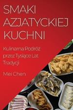 Smaki Azjatyckiej Kuchni: Kulinarna Podróż przez Tysiące Lat Tradycji