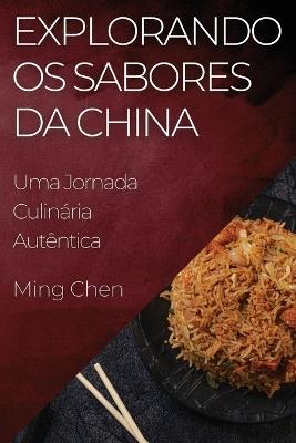 Explorando os Sabores da China: Uma Jornada Culinária Autêntica - Ming Chen - cover
