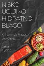 Nisko Ugljikohidratno Blago: Kuharica za Zdravu Ravnotezu