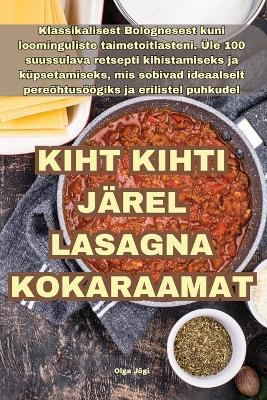 Kiht Kihti Järel Lasagna Kokaraamat - Olga Jõgi - cover