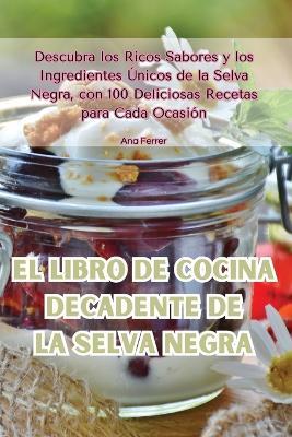 El libro de cocina decadente de la Selva Negra - Ana Ferrer - cover