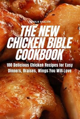 The New Chicken Bible Cookbook - Charlie Barlow - cover